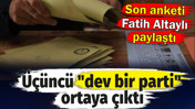 Son anketi Fatih Altaylı paylaştı. &Uuml;&ccedil;&uuml;nc&uuml; "dev bir parti" ortaya &ccedil;ıktı
