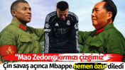 Çin savaş ilan etti, Mbappe hemen özür diledi: Mao Zedong kırmızı çizgimiz