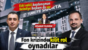 Eski AKP milletvekilleri, başdanışman, belediye başkanı da var... Fon krizinde kilit rol aldılar