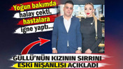 G&uuml;ll&uuml;&rsquo;n&uuml;n kızının eski nişanlısı sırrını a&ccedil;ıkladı. Yoğun bakımda halay &ccedil;ekti hastalara iğne yaptı&hellip;
