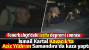 Fenerbahçe'deki istifa depremi sonrası İsmail Kartal Kavacık'ta Aziz Yıldırım Samandıra'da kaza yaptı