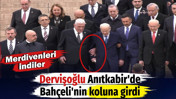Dervişoğlu Anıtkabir'de Bah&ccedil;eli'nin koluna girdi. Merdivenleri indiler