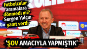 Sergen Yalçın'dan futbolcuların aramalara dönmediği iddiasına yanıt