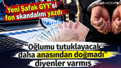 &ldquo;Oğlumu tutuklayacak daha anasından doğmadı&rdquo; diyenler varmış. Yeni Şafak Genel Yayın Y&ouml;netmeni fon skandalını yazdı
