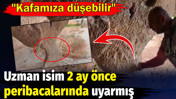 Uzman isim peribacalarında video &ccedil;ekip 2 ay &ouml;nce uyarmış: Kafamıza d&uuml;şebilir