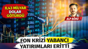 Fon krizi yabancı yatırımları eritti