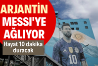 Arjantin Messi'ye ağlıyor: Hayat 10 dakika duracak