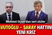 Davutoğlu - Saray hattında yeni kriz: Mehmet Uçum'dan sert sözler