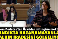 Sinem Dedetaş'tan Üsküdar mitingine mektup: Sandıkta kazanamayanlar halkın iradesini gölgeliyor