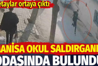 Manisa okul saldırganın odasında bulundu: Detaylar ortaya çıktı