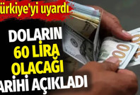 Doların 60 lira olacağı tarihi açıkladı. Türkiye'yi uyardı