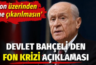 Bahçeli’den fon krizi açıklaması: Fon üzerinden fitne çıkarılmasın