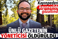 Ünlü gazetenin yöneticisi öldürüldü. Kayınpederi ve kayınvalidesi gözaltında
