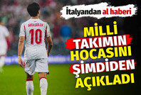 Milli Takım'ın hocasını şimdiden açıkladı. İtalyandan al haberi