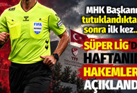 Süper Lig'de haftanın hakemleri açıklandı: MHK başkanı tutuklandıktan sonra ilk kez