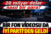 Bir fon videosu da İYİ Parti'den geldi: 20 milyar dolar nasıl bir para?