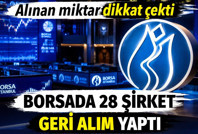 Borsada 28 şirket geri alım yaptı. Alınan miktar dikkat çekti