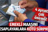 Emekli maaşını hesaplayanlara kötü sürpriz! 4 ayrıntı çok önemli
