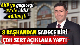 AKP'ye geçeceği TV'de iddia edilmişti. 8 başkandan sadece biri çok sert açıklama yaptı