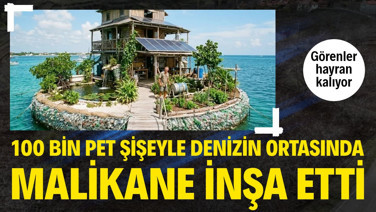 100 bin pet şişeyle denizin ortasında malikane inşa etti