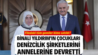 Binali Yıldırım'ın çocukları denizcilik şirketlerini annelerine devretti