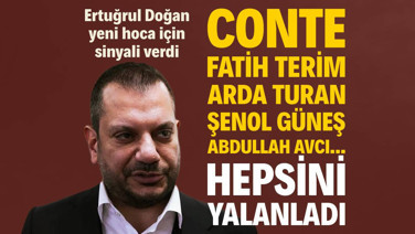 Conte, Fatih Terim, Arda Turan, Şenol Güneş ve Abdullah Avcı isimlerini yalanladı: Ertuğrul Doğan yeni hoca için sinyali verdi