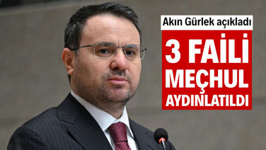 Akın Gürlek açıkladı: 3 faili meçhul aydınlatıldı