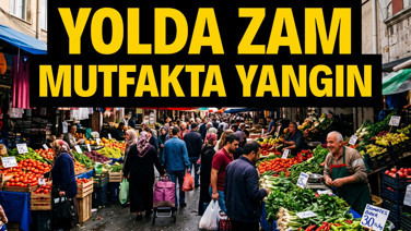 Yolda zam, mutfakta yangın
