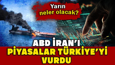 ABD İran’ı, piyasalar Türkiye’yi vurdu: Yarın neler olacak?