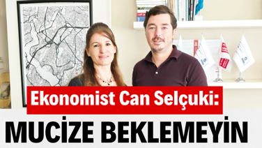 Ekonomist Can Selçuki: Mucize beklemeyin
