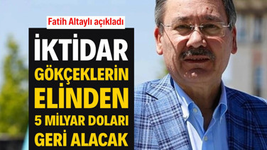 Fatih Altaylı açıkladı: İktidar Gökçeklerin elinden 5 milyar doları geri alacak