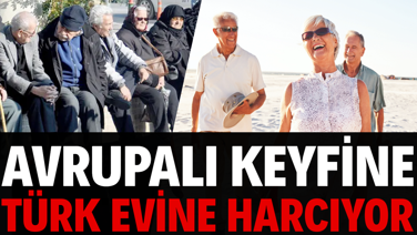 Avrupalı keyfine Türk evine harcıyor