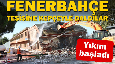 Fenerbahçe tesisine kepçeyle daldılar: Yıkım başladı