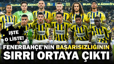 Fenerbahçe'nin başarısızlığının sırrı ortaya çıktı: İşte o liste
