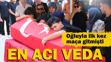 Gaziye en acı veda: Oğluyla ilk kez maça gitmişti