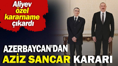 Azerbaycan'dan Aziz Sancar kararı. Aliyev özel kararname çıkardı