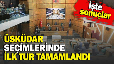 Üsküdar Belediyesi'nde ilk tur tamamlandı. İşte ilk sonuçlar
