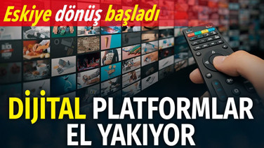 Dijital platformlar el yakıyor. Eskiye dönüş başladı