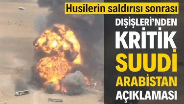Husilerin saldırısı sonrası Dışişleri'den kritik Suuudi Arabistan açıklaması