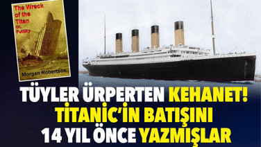 Tüyler ürperten kehanet! Titanic’in batışını 14 yıl önce yazmışlar