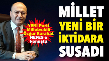 Millet yeni bir iktidara susadı