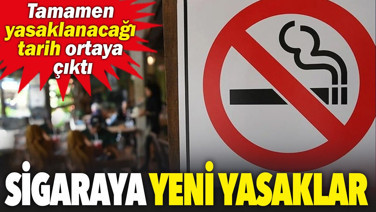 Sigaraya yeni yasaklar. Tamamen yasaklanacağı tarih ortaya çıktı