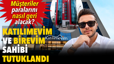 Katılımevim ve Birevim sahibi tutuklandı. Müşterileri paralarını nasıl geri alacak?