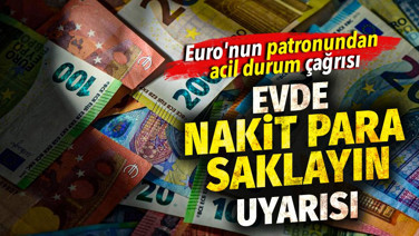 Euro'nun patronundan acil durum çağrısı. Evde nakit para saklayın uyarısı