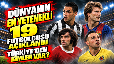 Dünyanın en yetenekli 19 futbolcusu açıklandı. Türkiye'den kimler var?