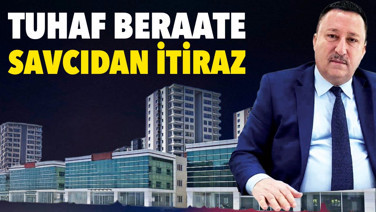 Tuhaf beraate savcıdan itiraz