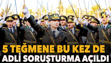 5 teğmene bu kez de adli soruşturma açıldı