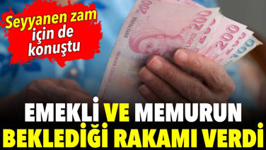 Emekli ve memurun beklediği rakamı verdi. Seyyanen zam için de konuştu