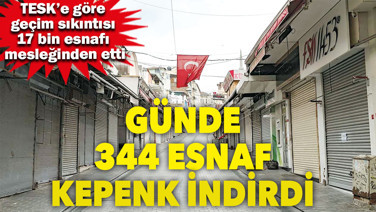 Günde 344 esnaf kepenk indirdi
