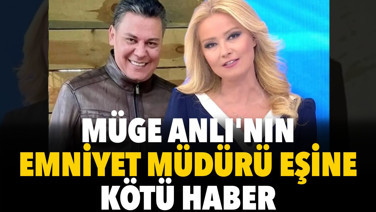 Müge Anlı'nın emniyet müdürü eşine kötü haber